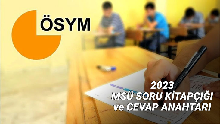 MSÜ 2023 soruları ve cevap anahtarı yayımlandı