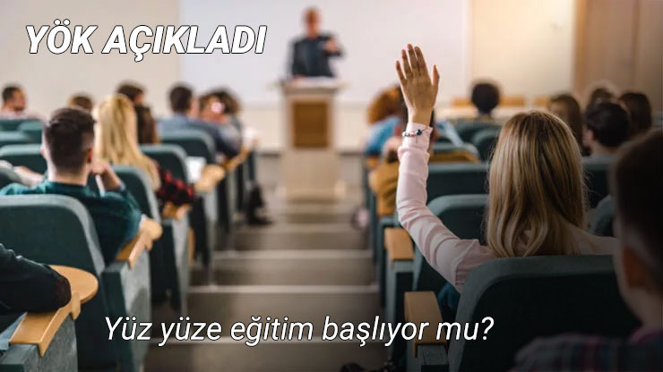 Üniversitelerde yüz yüze eğitim başlıyor mu? YÖK’ten açıklama geldi!